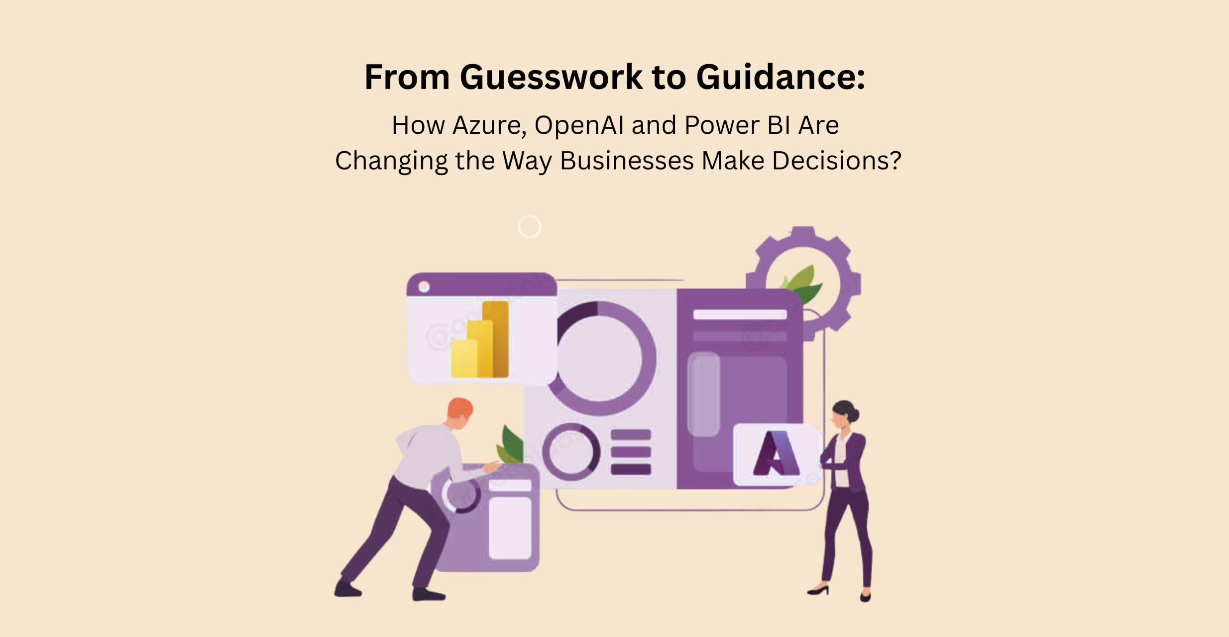 How Azure, OpenAI and Power BI Are Changing the Way Businesses Make Decisions